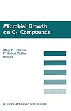 Microbial growth on C₁ compounds : proceedings of the 8th International Symposium on Microbial Growth on C₁ Compounds, held in San Diego, U.S.A., 27 August - 1 September 1995