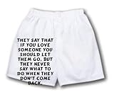 White Boxer Short with They say that if you love someone you should let them go, but they never say what to do when they don t come back.