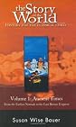 The Story of the World: History for the Classical Child; Volume 1: Ancient Times: From the Earliest Nomads to the Last Roman Emperor