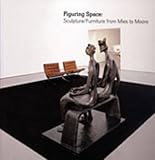 Figuring space : sculpture/furniture from Mies to Moore