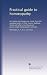 Practical guide to hom?opathy: For family and private use, comp. from the standard works of Pulte, Laurie, Ruddock, Verdi, and others. For the use of twenty-eight hom?opathic remedies by A. F., & co., Cincinnati., . Worthington