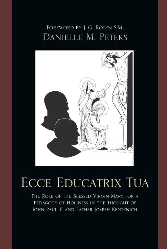 Ecce Educatrix Tua: The Role of the Blessed Virgin Mary for a Pedagogy of Holiness in the Thought of John Paul II and Father Joseph Kentenich