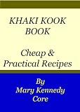 Khaki Kook Book: A Collection of a Hundred Cheap and Practical Recipes