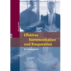 Effektive Kommunikation und Kooperation: Ein Trainingsbuch