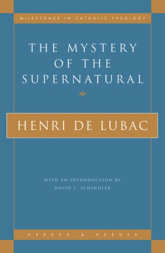 the mystery of the supernatural milestones in catholic theology