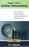 Happy About Online Networking: The virtual-ly simple way to build professional relationships