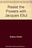 Resist the powers with Jacques Ellul