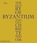 The Glory of Byzantium and Early Chri...