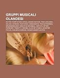Gruppi musicali olandesi: Within Temptation, Epica, Dance Nation, Trio Lescano, Delain, Ayreon, Textures, Vengaboys, The Gathering (Italian Edition)