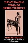Mycenaean Origins of Greek Mythology (Sather Classical Lectures)