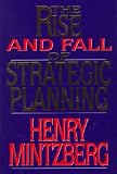 The Rise and Fall of Strategic Planning Reconceiving Roles for Planning Plans Planners