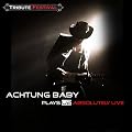 Achtung Baby Plays U2 Absolutely Live