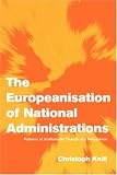 Books : The Europeanisation of National Administrations: Patterns of Institutional Change and Persistence (Themes in European Governance)