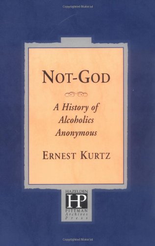 Not God: A History of Alcoholics Anonymous Book Image