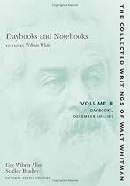 Daybooks and Notebooks: Volume II: Daybooks, December 1881-1891 (The Collected Writings of Walt Whitman)