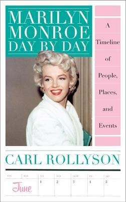 [(Marilyn Monroe Day by Day: A Timeline of People, Places, and Events)] [Author: Carl E. Rollyson] published on (January, 2015)