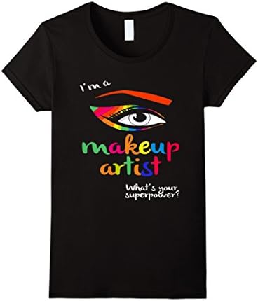Women's I'm A Makeup Artist What's Your Super Power Great Gift shirt XL Black