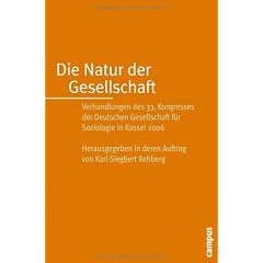 Die Natur der Gesellschaft: Verhandlungen des 33. Kongresses der Deutschen Gesellschaft f�r Soziologie in Kassel 2006: 2 Bde. (Soziologiekongressband)