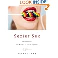 Sexier Sex: Lessons from the Brave New Sexual Frontier