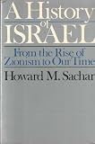 A History of Israel: From the Rise of Zionism to Our Time (0394736796) by Sachar, Howard M.
