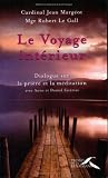 Le voyage int�rieur : Dialogues sur la pri�re et la m�ditation