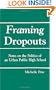 Framing Dropouts: Notes on the Politics of an Urban Public High School (SUNY Series, Teacher Empowerment and School Reform) (Suny Series, Teacher Empowerment & School Reform)