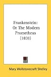 Frankenstein: Or the Modern Prometheus (1831)
