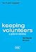 Keeping Volunteers: A Guide to Retention: The Art of Volunteer Retention (How to Management Series)