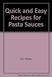 Quick & easy pasta sauces : 70 imaginative recipes for the busy cook