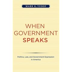 When Government Speaks: Law, Politics and Government Expression in America