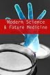 Modern Science & Future Medicine