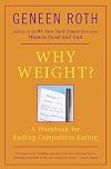 Why Weight?: A Guide to Ending Compulsive Eating (Plume)