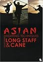 Asian Fighting Techniques featuring Long Staff and Cane