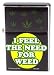 I Feel the Need for Weed Flip Top Lighter Brand New Lighter!! Lighter Size: 1.5" X 2.5"
