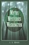 Myths and Mysteries of Washington (Myths and Mysteries Series)