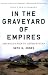 In the Graveyard of Empires: America's War in Afghanistan