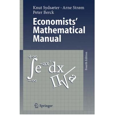 [(Economists' Mathematical Manual )] [Author: Knut Sydsaeter] [Oct-2011]
