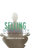 Selling Spirituality: The Silent Takeover of Religion