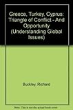 Greece, Turkey, Cyprus : triangle of conflict - and opportunity
