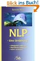 NLP - Eine Einf�hrung - F�higkeiten entdecken, Bewu�tsein entwickeln, Leben ver�ndern