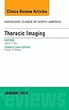 Thoracic Imaging, An Issue of Radiologic Clinics of North America, 1e (The Clinics: Radiology)