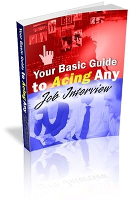 How To Ace Any Job Interview - New Edition (Business eBook Reports)