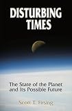 Disturbing Times: The State of the Planet and Its Possible Future