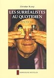 Les surréalistes au quotidien : Petits faits vrais