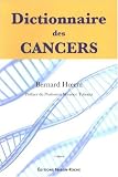 Dictionnaire des cancers : Histoire, Science, M�decine, Soci�t�