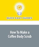 41i27BPHCNL. SL160  How To Make a Coffee Body Scrub: Exfoliate Your Skin with Added Benefits for Half the Cost