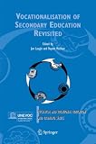 Vocationalisation of Secondary Education Revisited (Technical and Vocational Education and Training
 Issues
 Concerns and Prospects),
