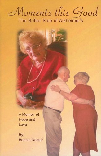 Moments This Good: The Softer Side of Alzheimer's