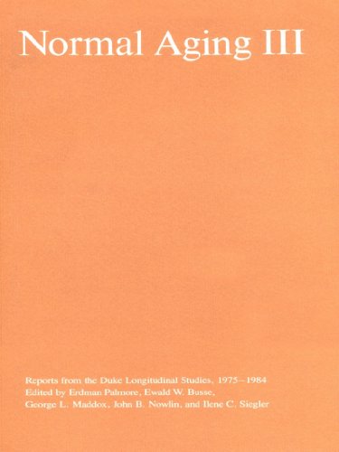 Normal Aging III: Reports from the Duke Longitudinal Studies, 1975-1984: Report from the Duke Longitudinal Studies, 1975-19