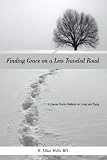 Finding Grace on a Less Traveled Road: A Cancer Doctor Reflects on Living and Dying